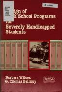 Cover of: Design of high school programs for severely handicapped students by Barbara Wilcox