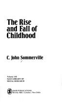 Cover of: The rise and fall of childhood by C. John Sommerville