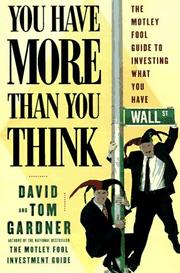 Cover of: You have more than you think: the Motley Fool guide to investing what you have