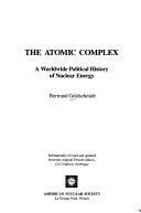 Cover of: The atomic complex: a worldwide political history of nuclear energy