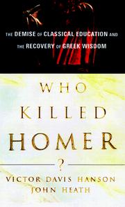 Cover of: Who killed Homer?: the demise of classical education and the recovery of Greek wisdom