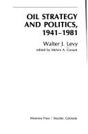 Cover of: Oil strategy and politics, 1941-1981