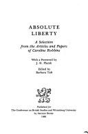 Cover of: Absolute liberty: a selection from the articles and papers of Caroline Robbins