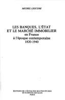 Cover of: Les banques, l'Etat et le marché immobilier en France à l'époque contemporaine, 1820-1940