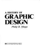 Cover of: A history of graphic design by Philip B. Meggs