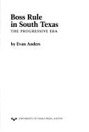 Boss Rule in South Texas by Evan Anders