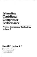 Estimating centrifugal compressor performance by Ronald P. Lapina