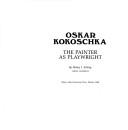 Cover of: Oskar Kokoschka, the painter as playwright