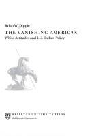 Cover of: The vanishing American: white attitudes and U.S. Indian policy
