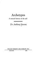 Cover of: Archetypes, a natural history of the self by Anthony Stevens