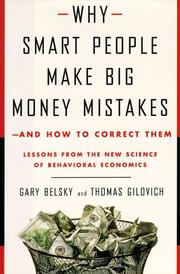 Cover of: Why smart people make big money mistakes--and how to correct them: lessons from the new science of behavioral economics