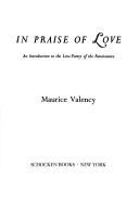 Cover of: In praise of love by Maurice Jacques Valency, Maurice Jacques Valency