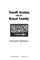 Cover of: Saudi Arabia and its royal family by William Powell