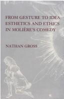 Cover of: From gesture to idea--esthetics and ethics in Molière's comedy