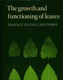 Cover of: The Growth and functioning of leaves: proceedings of a symposium held prior to the thirteenth International Botanical Congress at the University of Sydney, 18-20 August 1981