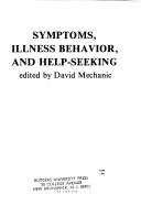 Cover of: Symptoms, illness behavior, and help-seeking by edited by David Mechanic.
