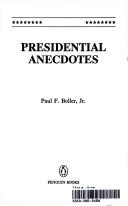 Presidential anecdotes by Paul F. Boller