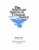 Cover of: The American system of criminal justice by George F. Cole, George F. Cole