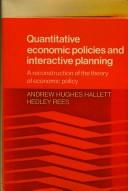 Cover of: Quantitative economic policies and interactive planning: a reconstruction of the theory of economic policy