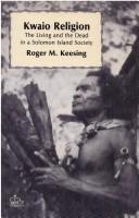 Cover of: Kwaio religion: the living and the dead in a Solomon Island society
