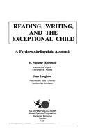 Cover of: Reading, writing, and the exceptional child: a psycho-socio-linguistic approach