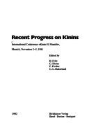 Cover of: Recent Progress on Kinins: International Conference "Kinin 81 Munich," Munich, November 2-5, 1981
