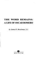 Cover of: The word remains: a life of Oscar Romero