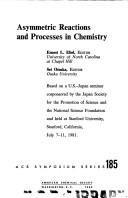 Cover of: Asymmetric reactions and processes in chemistry: based on a US-Japan seminar cosponsored by the Japan Society for the Promotion of Science and the National Science Foundation and held at Stanford University, Stanford, California, July 7-11, 1981