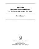 Cover of: Distributed telecommunications networks via satellites and packet switching by Roy D. Rosner