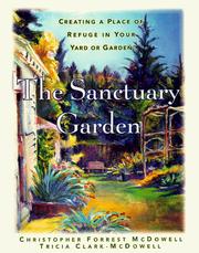 Cover of: The sanctuary garden: creating a place of refuge in your yard or garden