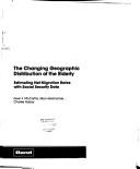 Cover of: The changing geographic distribution of the elderly: estimating net migration rates with social security data
