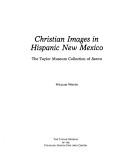 Cover of: Christian images in Hispanic New Mexico: the Taylor Museum Collection of santos