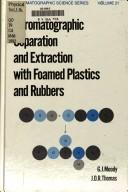 Chromatographic separation and extraction with foamed plastics and rubbers by G. J. Moody
