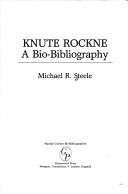 Cover of: Knute Rockne, a bio-bibliography by Michael R. Steele
