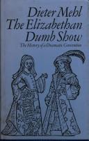 Cover of: The Elizabethan dumb show: the history of a dramatic convention