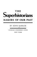 Cover of: The superhistorians by Barker, John