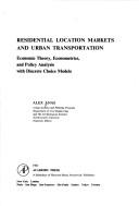 Cover of: Residential location markets and urban transportation: economic theory, econometrics, and policy analysis with discrete choice models