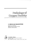 Cover of: Pathology of oxygen toxicity by J. Douglas Balentine