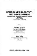 Cover of: Membranes in growth and development: proceedings of the International Conference on Biological Membranes, June 15-19, 1981, Crans-sur-Sierre, Switzerland