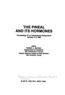 Cover of: The Pineal and its hormones: proceedings of an international symposium, January 2-9, 1982