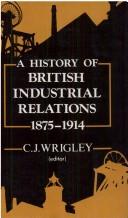 Cover of: A History of British industrial relations, 1875-1914