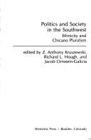 Cover of: Politics and society in the Southwest: ethnicity and Chicano pluralism