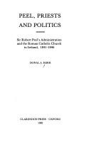 Cover of: Peel, priests, and politics: Sir Robert Peel's administration and the Roman Catholic Church in Ireland, 1841-1846