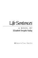 Cover of: Life sentences by Elizabeth Forsythe Hailey