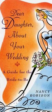 Cover of: Dear Daughter, About Your Wedding: A Guide for the Bride-To-Be
