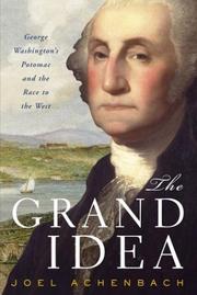 Cover of: The grand idea: George Washington's Potomac and the race to the west