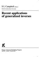 Recent Applications of Generalized Inverses by S. L. Campbell