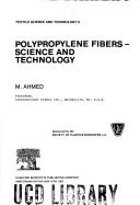 Polypropylene fibers, science and technology by Mukhtar Ahmed