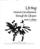 Cover of: Living, human development through lifespan | Janice Gibson-Cline