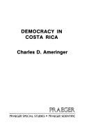 Cover of: Democracy in Costa Rica by Charles D. Ameringer